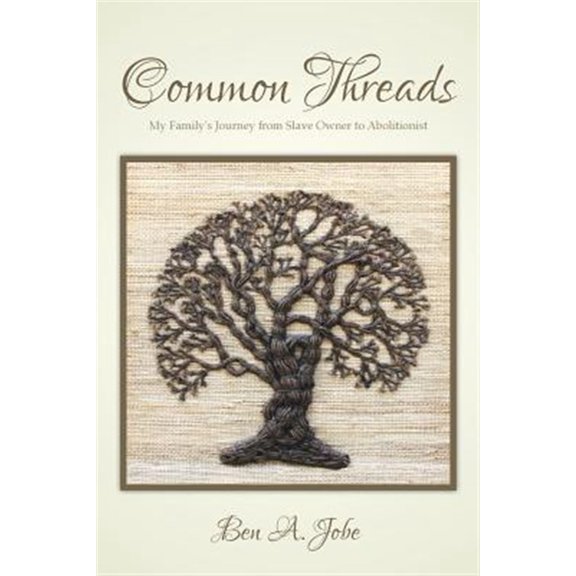 Pre-Owned Common Threads: My Family's Journey from Slave Owner to Abolitionist (Paperback) 0615745253 9780615745251