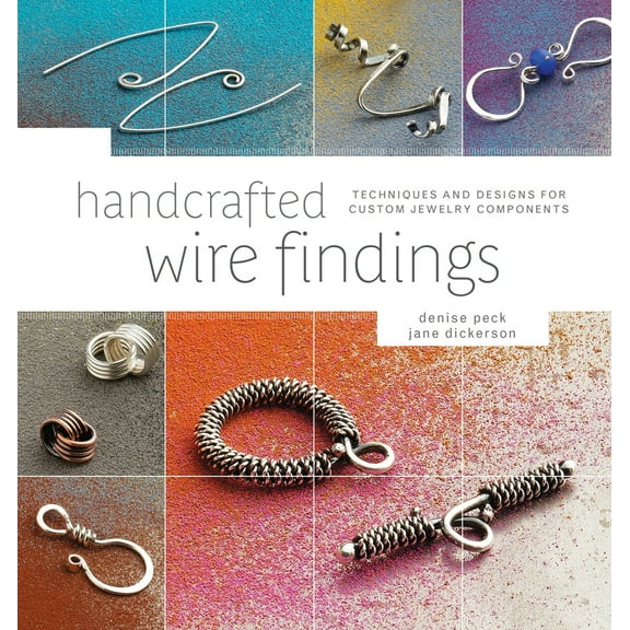 Pre-Owned Handcrafted Wire Findings: Techniques and Designs for Custom Jewelry Components (Paperback) 1596682833 9781596682832