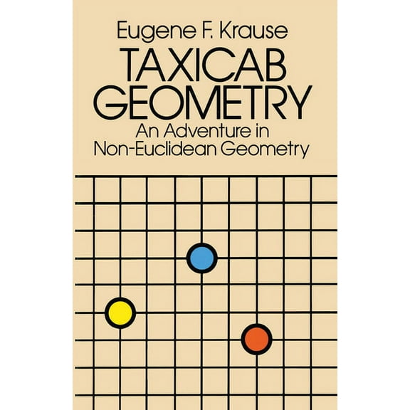Dover Books on Mathematics Taxicab Geometry: An Adventure in Non-Euclidean Geometry, (Paperback)