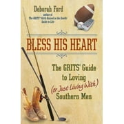 Bless His Heart : The Grits Guide to Loving (Or Just Living With) Southern Men, Used [Hardcover]