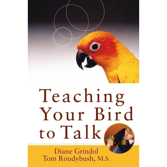 Pre-Owned Teaching Your Bird to Talk (Hardcover) 076454165X 9780764541650