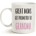 thumbnail image 2 of Mothers Day Funny Grandma Coffee Mug, Great Moms Get Promoted to Grandma Best Birthday Gifts for Grandma Cup White, 11 Oz, 2 of 2