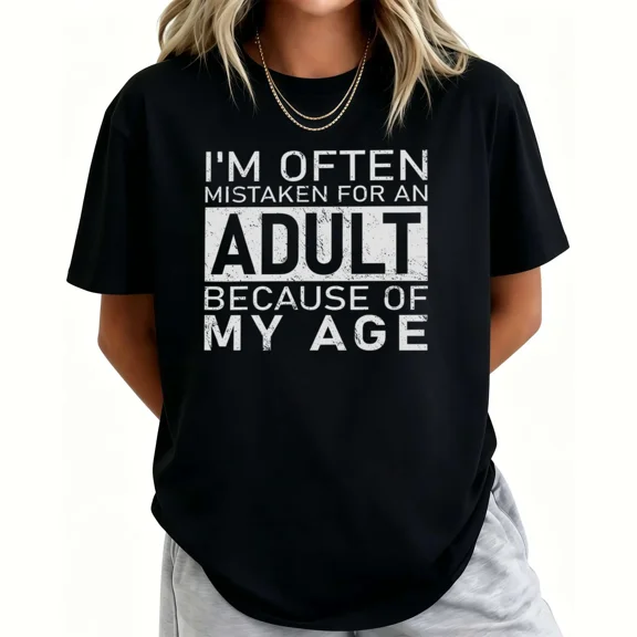 I'm Often Mistaken For An Adult Because Of My Age Fun T Shirt Tops Novelty Short Sleeve O Neck Tee Shirt Summer