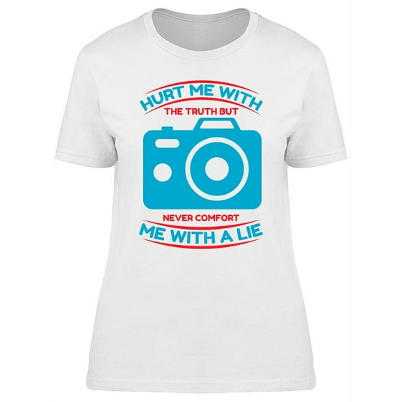 Hurt Me With The Truth Design T-Shirt Women -Image by Shutterstock, Female Medium