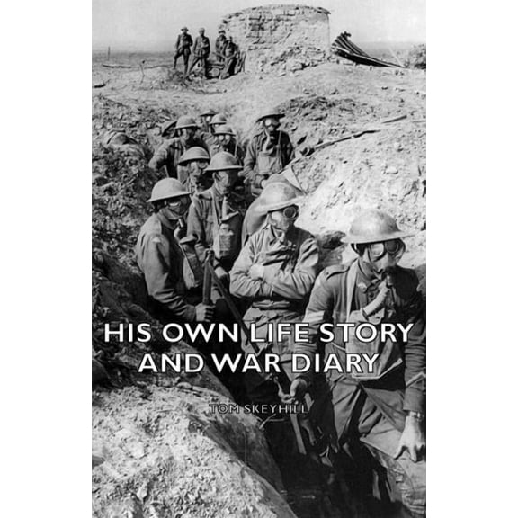 His Own Life Story and War Diary, (Hardcover)