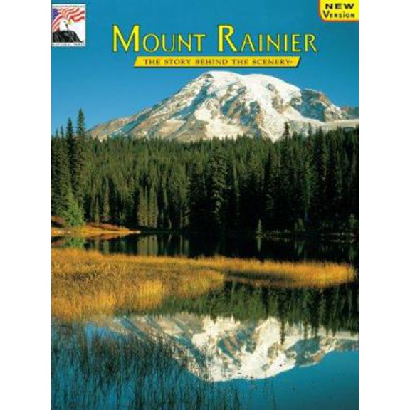 Pre-Owned Mount Rainier: The Story Behind the Scenery (Paperback) 0916122832 9780916122836