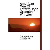 American Men of Letters John Greenleaf Whittier (Hardcover)