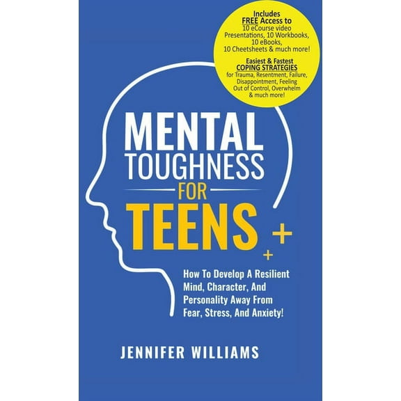 Mental Toughness Mastery Mental Toughness For Teens: Harness The Power Of Your Mindset and Step Into A More Mentally Tough, Confident Version Of , Book 2, (Hardcover)