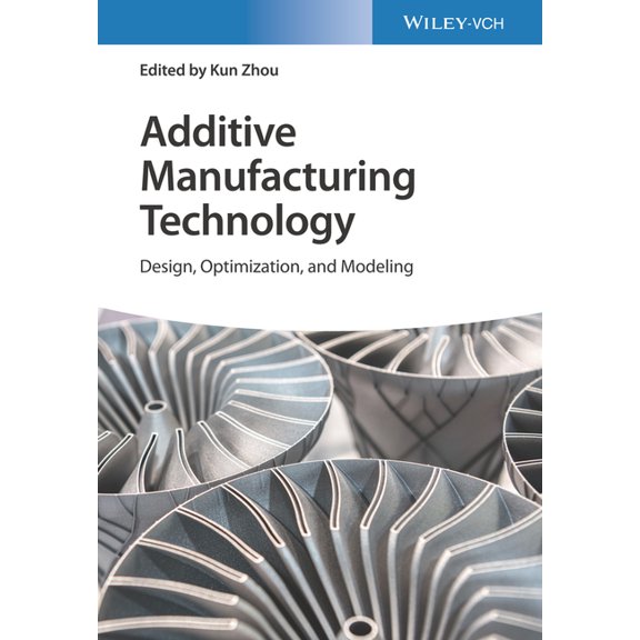 Additive Manufacturing Technology: Design, Optimization, and Modeling, (Hardcover)