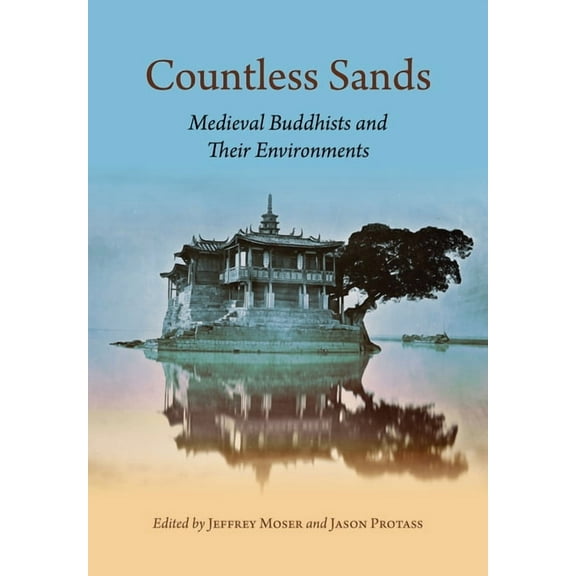 Countless Sands: Medieval Buddhists and Their Environments, (Hardcover)
