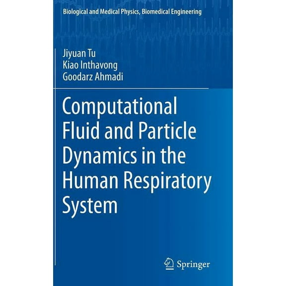 Biological and Medical Physics, Biomedic Computational Fluid and Particle Dynamics in the Human Respiratory System, (Hardcover)