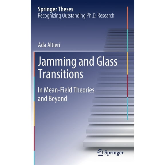 Springer Theses Jamming and Glass Transitions: In Mean-Field Theories and Beyond, (Hardcover)