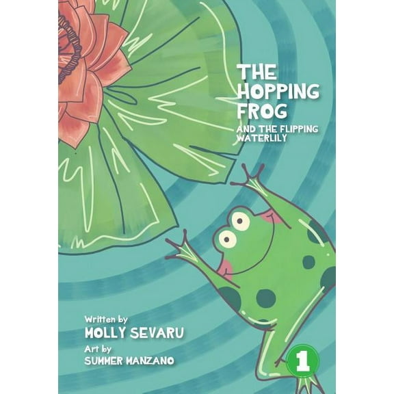 The Hopping Frog And The Flipping Waterlily, (Paperback)