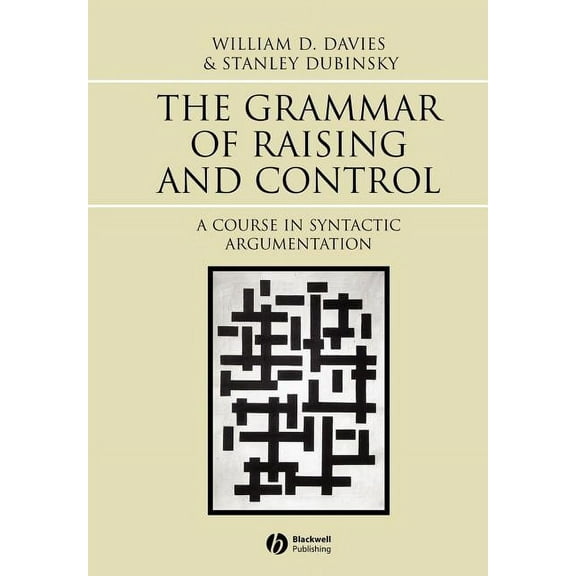 Grammar of Raising and Control: A Course in Syntactic Argumentation, (Paperback)