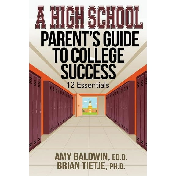 A High School Parent's Guide to College Success: 12 Essentials, (Paperback)
