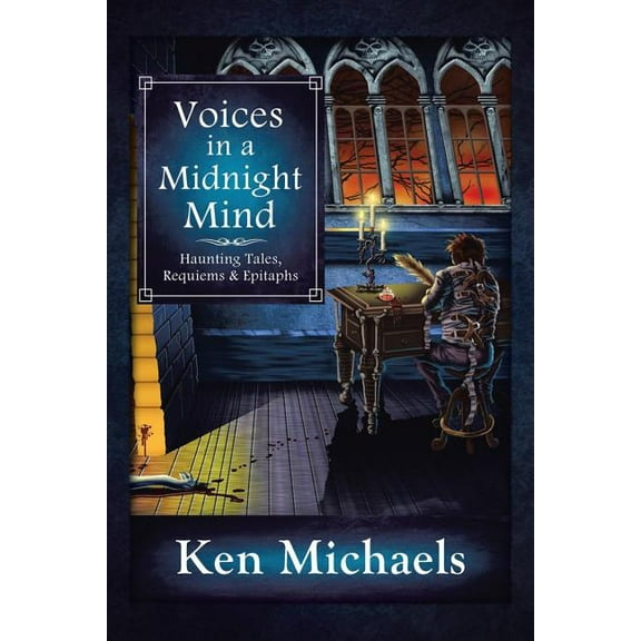 Voices in a Midnight Mind : Haunting Tales, Requiems and Epitaphs