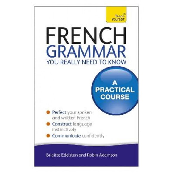 Grammaire Française Vous Avez Vraiment Besoin de Savoir. par Robin Adamson