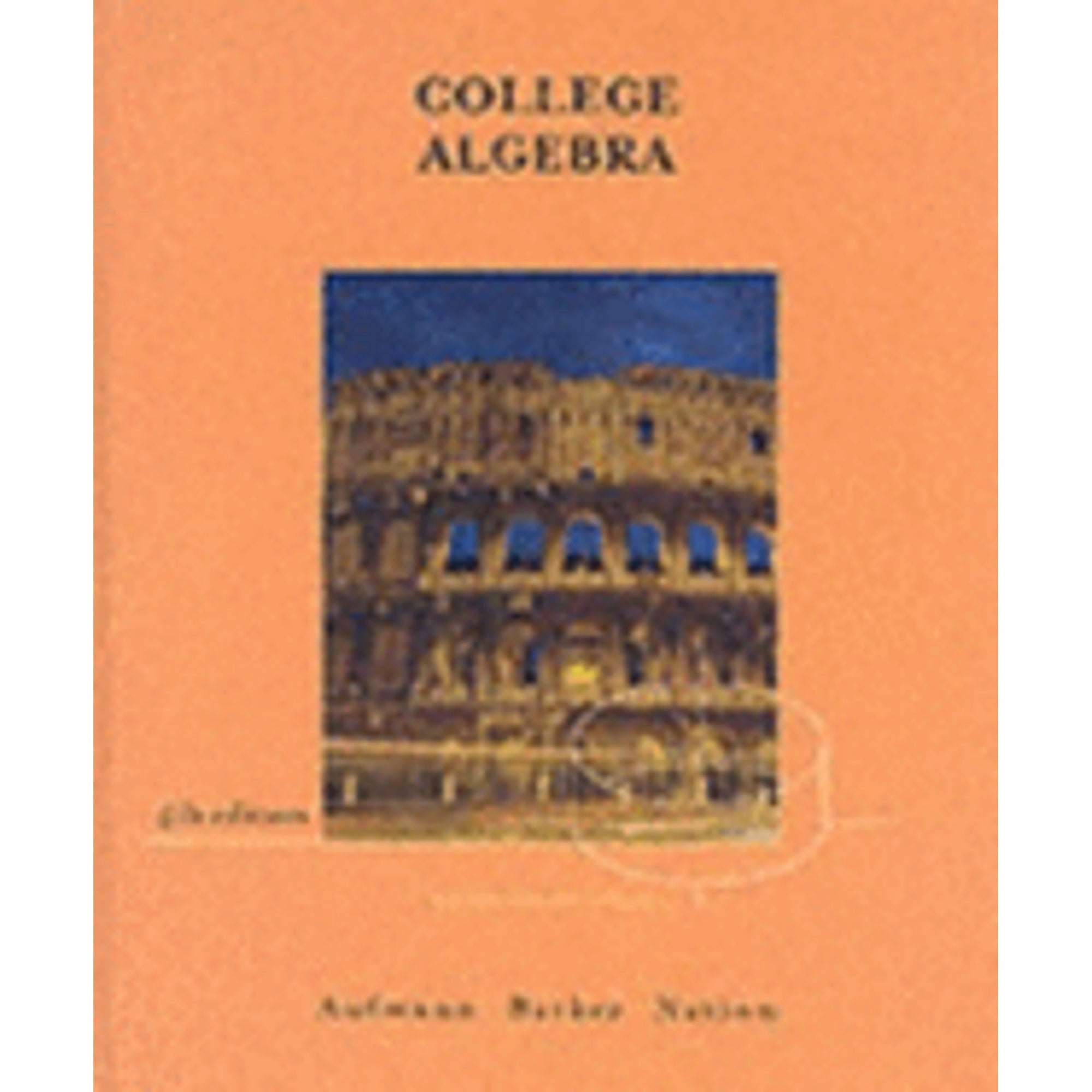 College Algebra, Fourth Edition (Hardcover) by Richard N Aufmann
