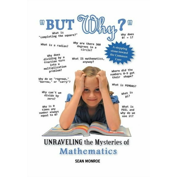 But Why?: Unraveling the Mysteries of Math (Hardcover)