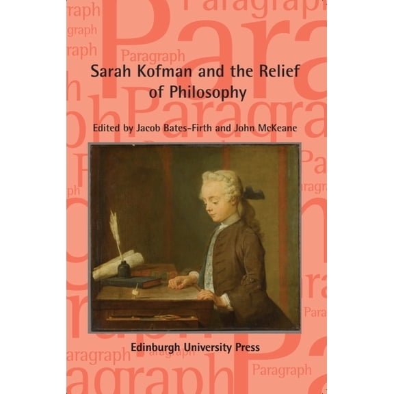 Paragraph Special Issues Sarah Kofman and the Relief of Philosophy: Paragraph, Volume 44, Issue 1, (Paperback)