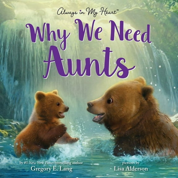Always in My Heart Why We Need Aunts, (Hardcover)