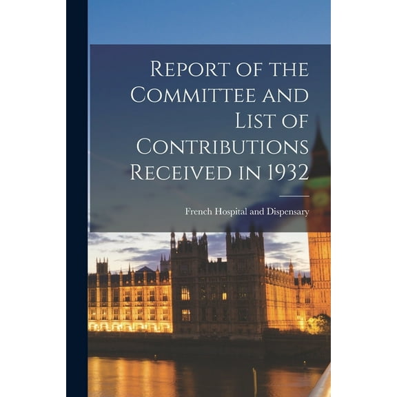 Report of the Committee and List of Contributions Received in 1932, (Paperback)