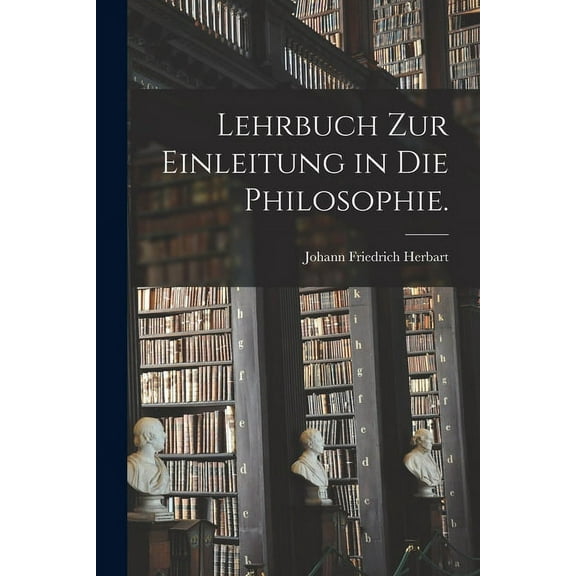 Lehrbuch zur Einleitung in die Philosophie. (Paperback)