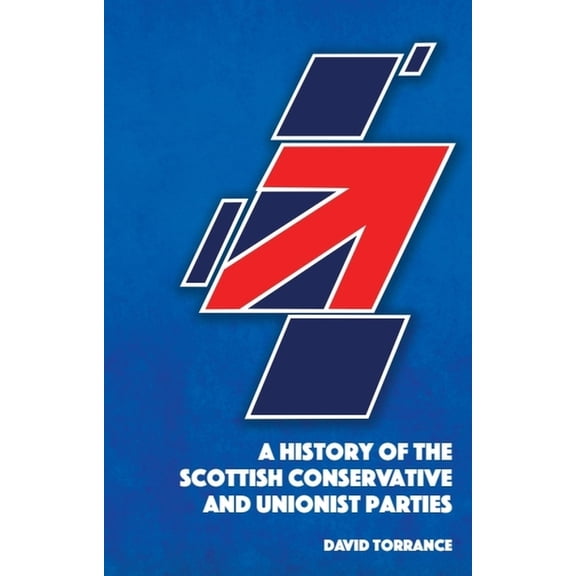 A History of the Scottish Conservative and Unionist Parties, (Paperback)