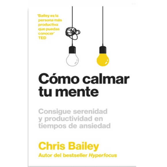 Libro Como Calmar Tu Mente Tapa Blanda, Autor Chris Bailey, Editorial Rem
