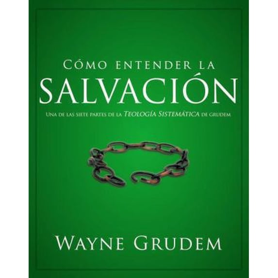 Pre-Owned Cómo Entender La Salvación: Una de Las Siete Partes de la Teología Sistemática de Grudem (Paperback) 0829764925 9780829764925