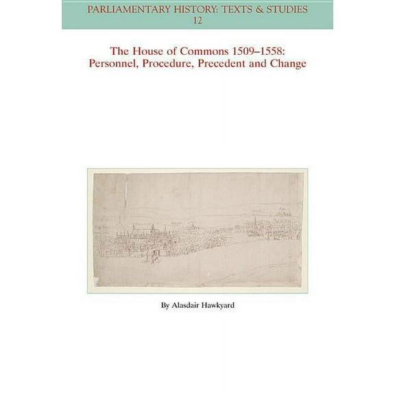 Parliamentary History Book: The House of Commons 1509-1558 (Paperback)