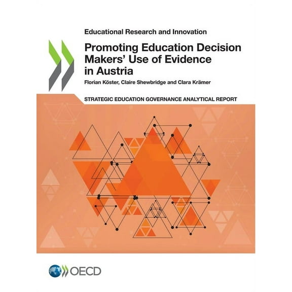 Promoting Education Decision Makers' Use of Evidence in Austria, (Paperback)