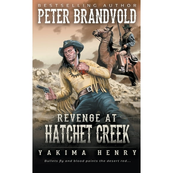 Yakima Henry Revenge at Hatchet Creek: A Western Fiction Classic, Book 9, (Paperback)