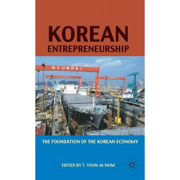 Korean Entrepreneurship: The Foundation of the Korean Economy, (Hardcover)