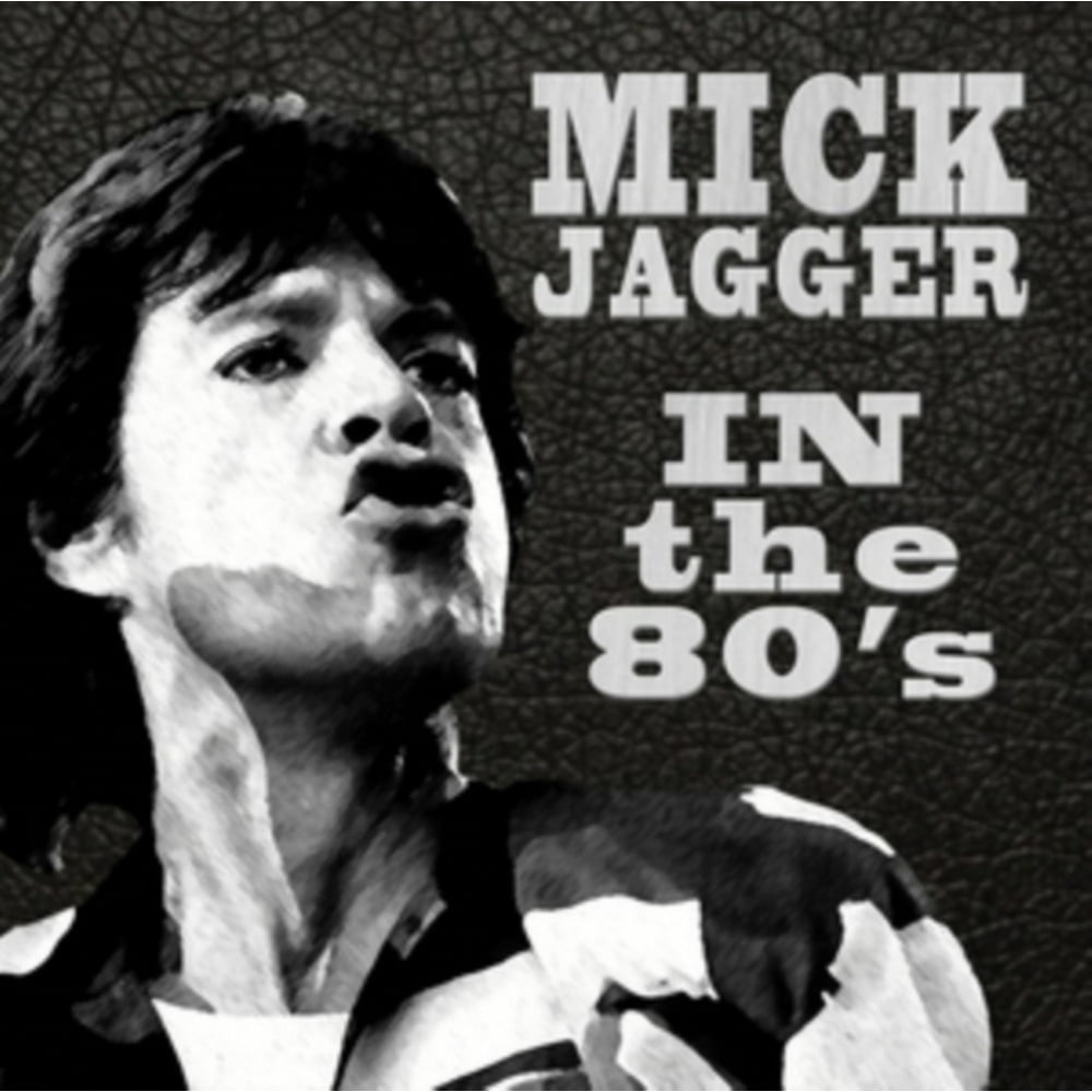IN THE 80'S * [MICK JAGGER]