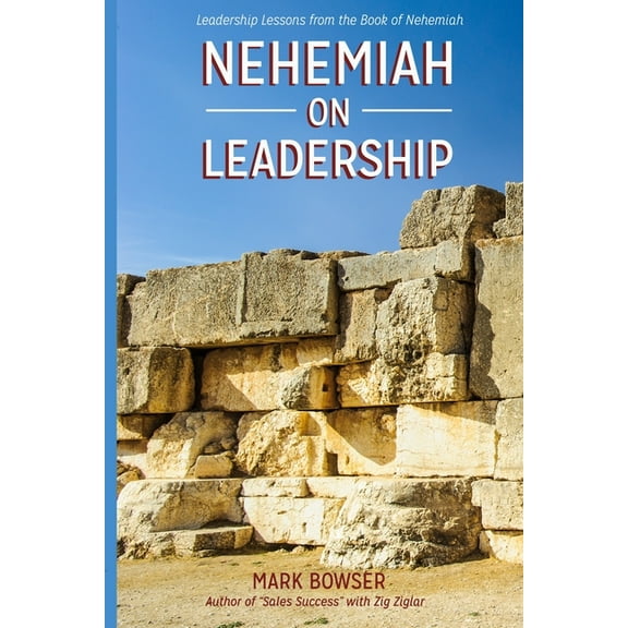 Nehemiah on Leadership: Leadership Lessons from the Book of Nehemiah, (Paperback)
