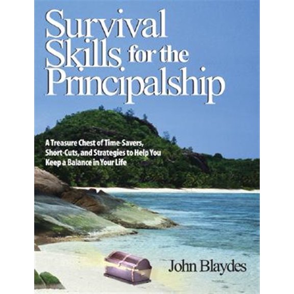Pre-Owned Survival Skills for the Principalship: A Treasure Chest of Time-Savers, Short-Cuts, and Strategies to Help You Keep a Balance in Your Life (Paperback)