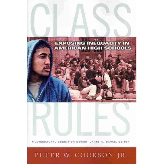 Pre-Owned Class Rules: Exposing Inequality in American High Schools (Paperback) 0807754528 9780807754528