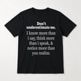 thumbnail image 3 of Know More Than I Say Quote T-Shirt, Adult Unisex Classic Fit Tee, 3 of 9
