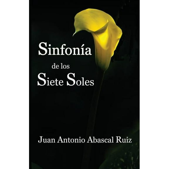 Sinfonia de Los Siete Soles : (Violetas, Cuentos, Recuerdos, Magia, Suenos, Sol y Romero) (Paperback)