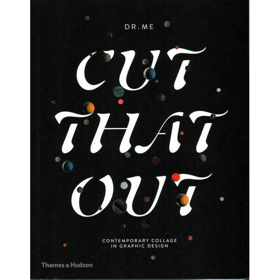 Cut That Out: Contemporary Collage in Graphic Design (Paperback) by DR.ME