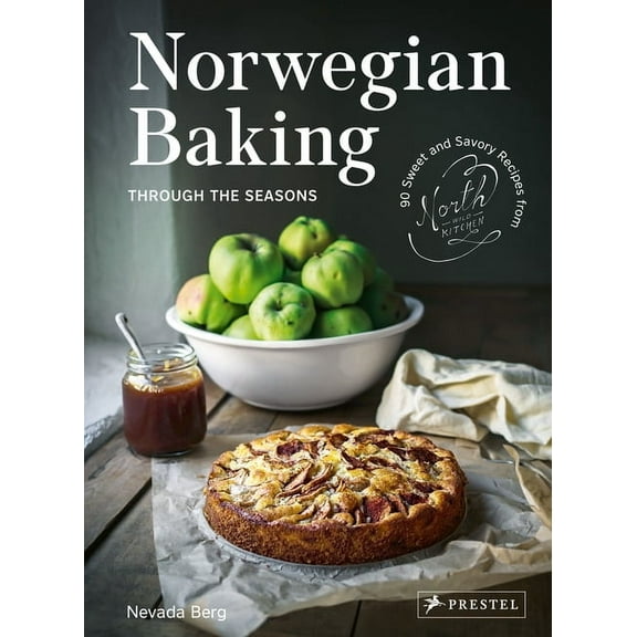 Norwegian Baking through the Seasons : 90 Sweet and Savoury Recipes from North Wild Kitchen (Hardcover)