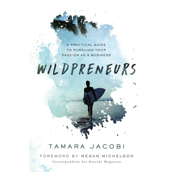 Wildpreneurs: A Practical Guide to Pursuing Your Passion as a Business (Hardcover)