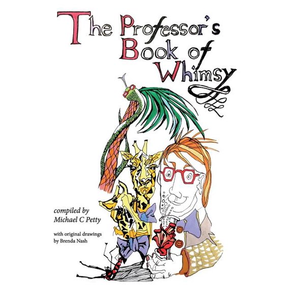 The Professors Book of Whimsy Hardcover 1999603907 9781999603908 Michael C Petty