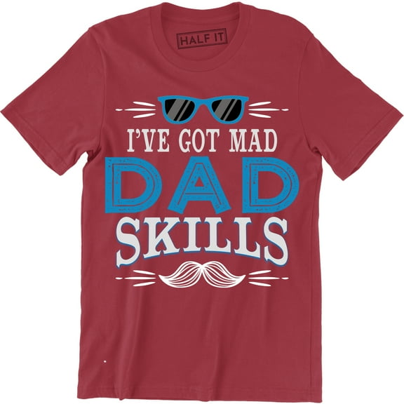 I've Got Mad Dad Skills - Funny Father's Day Gift Men's T-Shirt