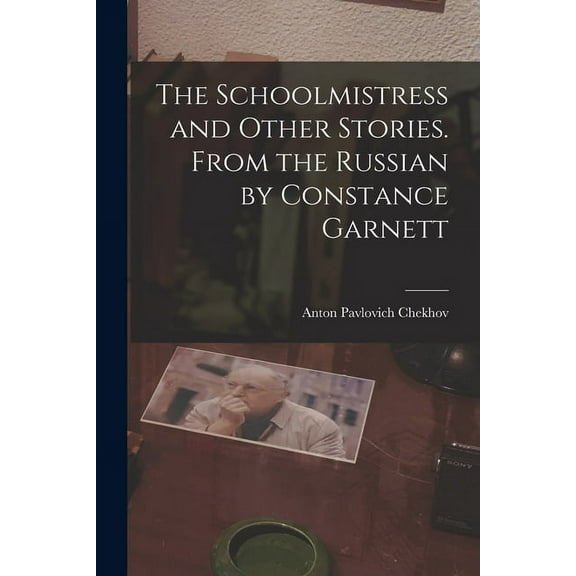 The Schoolmistress and Other Stories. From the Russian by Constance Garnett (Paperback)