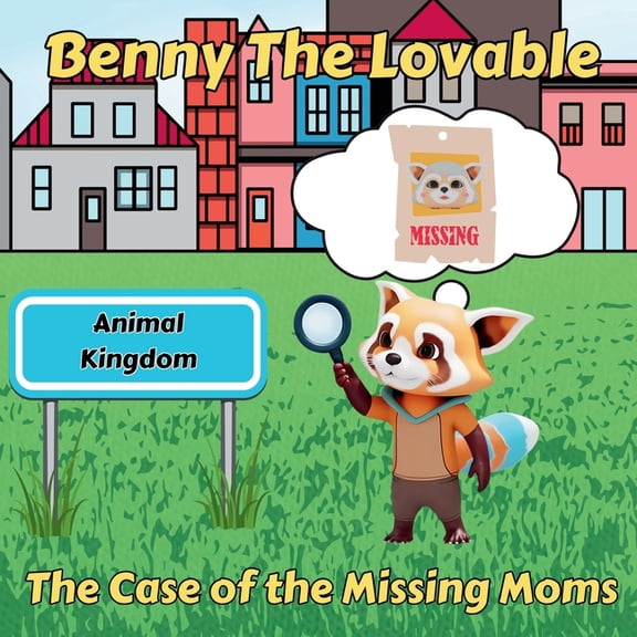 Benny The Lovable: The Case of the Missing Moms, (Paperback)