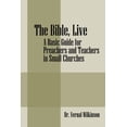 thumbnail image 1 of Pre-Owned The Bible, Live: A Basic Guide for Preachers and Teachers in Small Churches (Paperback) 1432766392 9781432766399, 1 of 1