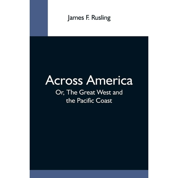 Across America; Or, The Great West And The Pacific Coast, (Paperback)