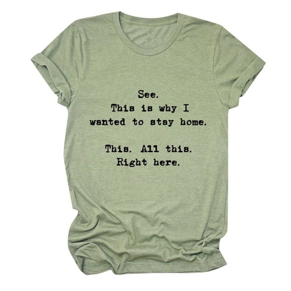 WEAIXIMIUNG Valentine's Day Women See This Is Why I Wanted To Stay Home This All This Right Here Letter Printed Round Neck Short Sleeve Casual T Shirt Top